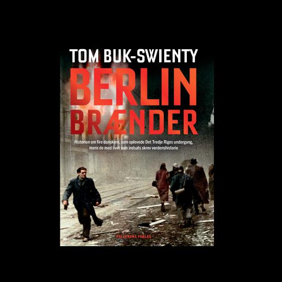 Tom Buk-Swienty Berlin brænder